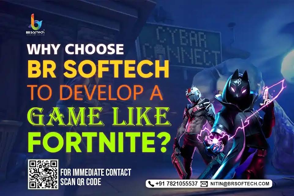 Why Choose BR Softech to Develop A Game Like Fortnite?