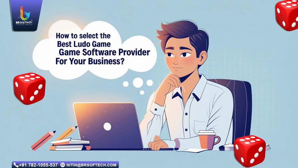 How to Select the Best Ludo Game Software Provider for Your Business?