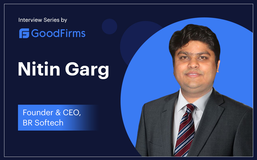 Nitin Garg Interview by Goodfirms