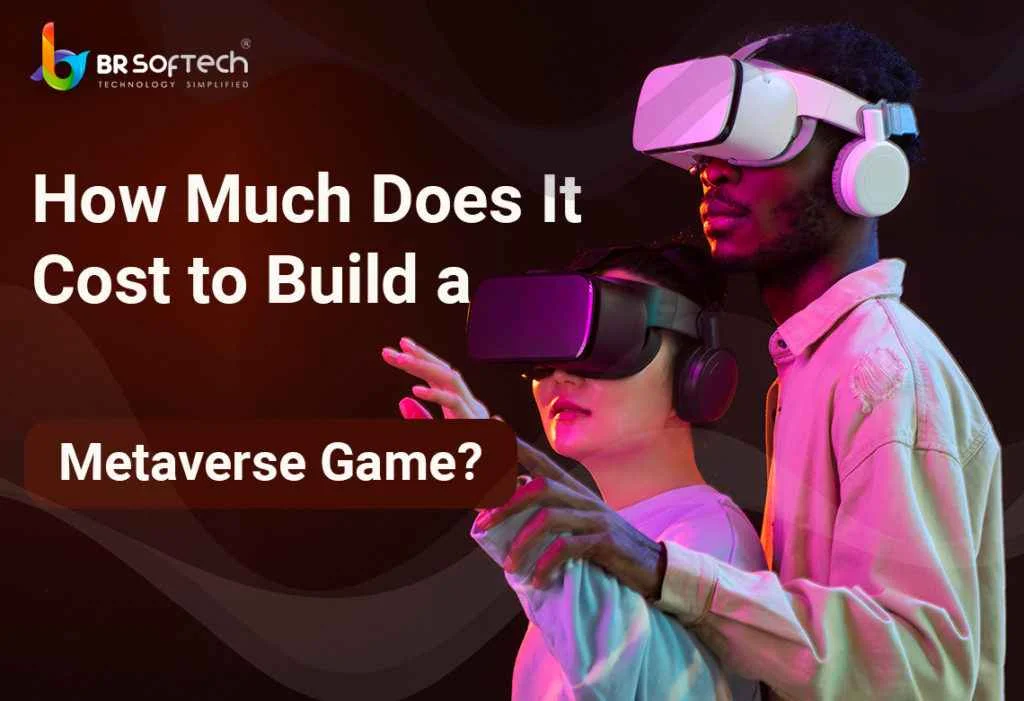 How Much Does it Cost to Build a Metaverse Game?