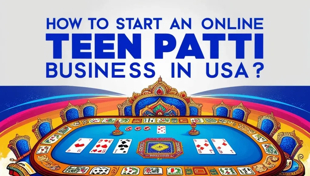 How To Start An Online Teen Patti Business In USA - BR Softech